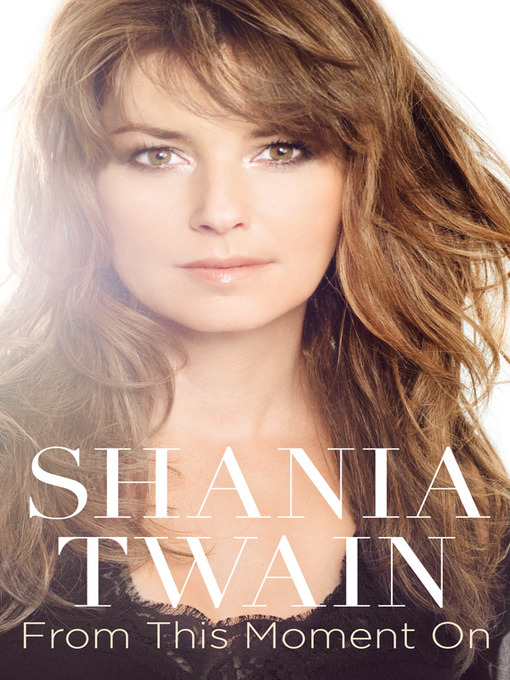 Title details for From this Moment on by Shania Twain - Available